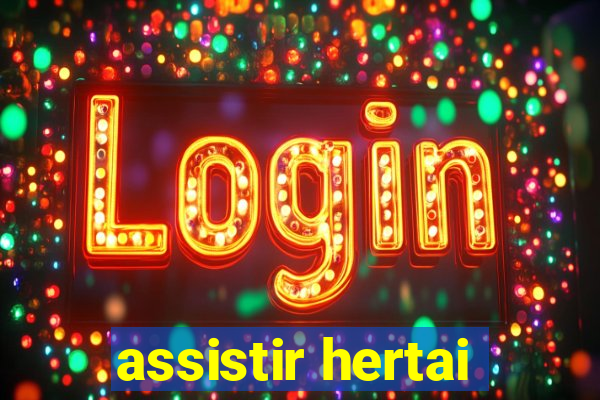 assistir hertai